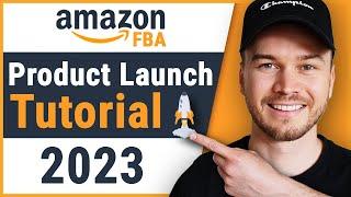 Amazon Product Launch Strategy 2023 (COMPLETE TUTORIAL)