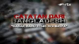 Catatan Dari Bangladesh : Babak Baru Etnis Rohingya