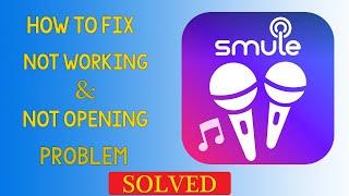 Fix "Smule" App Not Working Problem in Android | Smule App Not Opening Problem Solved