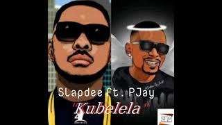 Slapdee ft. Pjay - Kubelela Mp3 (Official Audio)