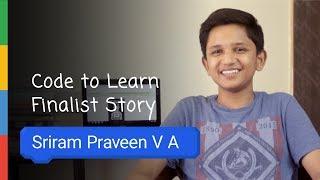 Google Code To Learn - Finalist Story Sriram Praveen VA