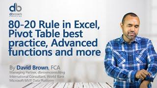 80-20 Rule in Excel, Pivot Table best practice, Advanced functions and more