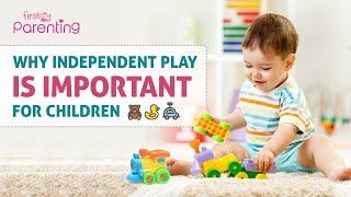 Amazing Benefits of Independent Play for Your Kids (Plus Tips to Encourage It)