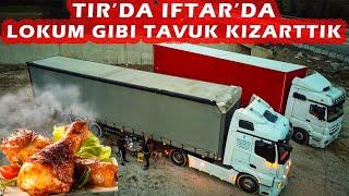 TIR’DA İFTAR VE SAHUR YAPTIK / 2 TIR KOCAELİ SEFERİ…!