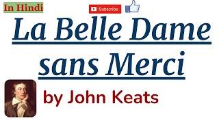 La Belle Dame sans Merci by John Keats - Summary and Line by Line Explanation in Hindi