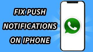 How to fix Whatsapp push notifications not working iPhone (FULL GUIDE)