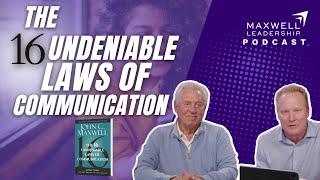 The 16 Undeniable Laws of Communication (Maxwell Leadership Podcast)