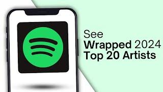 How to See Spotify Wrapped 2024 Top 20 Artists (Explained)