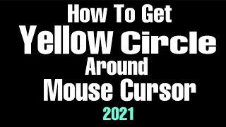 How To Get A Yellow Circle Around Your Mouse Cursor