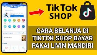 TERBARU! CARA BAYAR BELANJAAN DI TIKTOK SHOP" PAKAI LIVIN BY MANDIRI