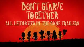 Don't Starve Together: All Leitmotif In The Game Trailers