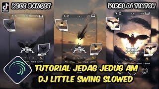 Tutorial Jedag Jedug Alight Motion DJ Little Swing Slowed