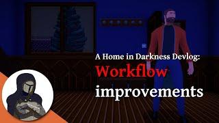 Workflow Improvements (A Home in Darkness Devlog, Horror game made in Godot)