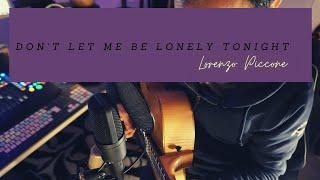 Don't Let Me Be Lonely Tonight / Lorenzo Piccone