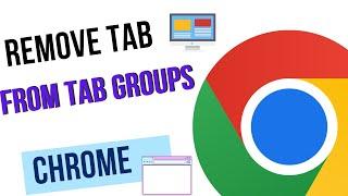 How to Remove a Tab from Tab Groups in Google Chrome: Simplify Your Browsing Experience!