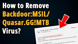 How to Remove Backdoor:MSIL/Quasar.GG!MTB? [ Easy Tutorial ]