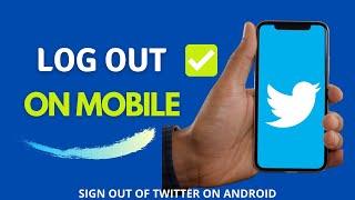 HOW TO SIGNOUT OF TWITTER ACCOUNT ON ANDROID