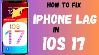 iphone lagging after ios 17 | how to fix iphone lag after update | iphone lag problem ios 17