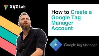 How to Create a Google Tag Manager Account