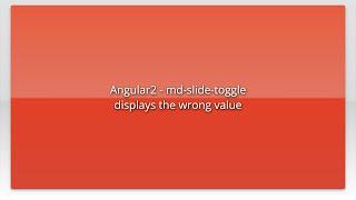 Angular2 - md-slide-toggle displays the wrong value