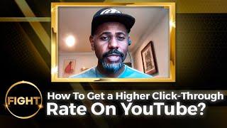 How To Get a Higher Click-Through Rate On YouTube? High Click-Through Rate
