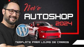 Novo AutoShop 2024: Template WordPress para Lojas de Veículos - Conheça a Nova Versão