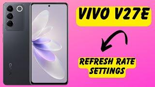 Vivo V27E Refresh rate settings || How to Set Automatically refresh rate