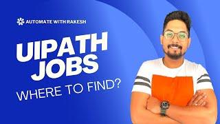 UiPath Jobs | Where to find UiPath Jobs!