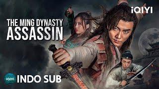 【INDO SUB】The Ming Dynasty Assassin | Aksi/Bela Diri/Wuxia | iQIYI Film Tiongkok