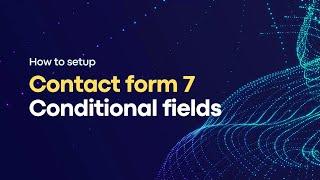 Contact form 7 Conditional Fields Tutorial: Step by Step Guide | CF7 Conditional Logic