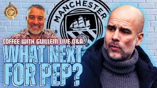 What Next for Pep & #MCFC? ️ ️ #CoffeeWithGuillem LIVE