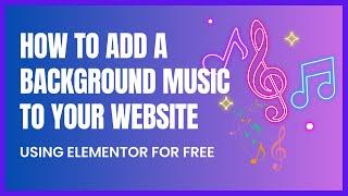 How To Add a Background Music To Your WordPress Website Using Elementor | Autoplay