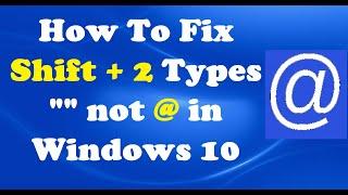 How To Fix Shift 2 Types Quotation Marks not At Sign @ in Windows 10