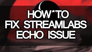How to fix Streamlabs/Twitch alerts echo - OBS
