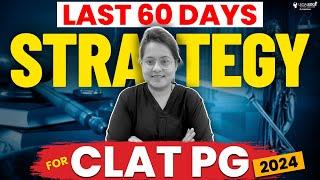 CLAT PG 2024: How to Crack CLAT LLM in 60 Days? - Best Preparation Strategy Ever!