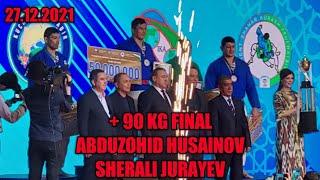 ZOXID HUSAINOB VA SHERALI JURAYEV + 90 KG FINAL