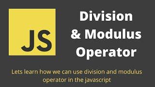 18. Javascript Division and Modulus Operator.