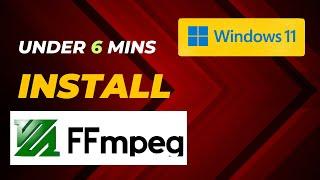 Install FFMPEG under 6 Mins | Download FFMPEG | Windows 11