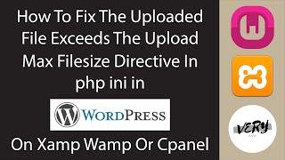 How To Fix The Uploaded File Exceeds The Upload max filesize Directive In php.ini in Wordpress