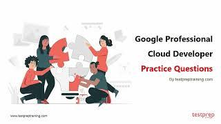 Google Professional Cloud Developer: Practice Questions