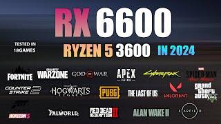 RX 6600 + Ryzen 5 3600 : Test in 18 Games in 2024