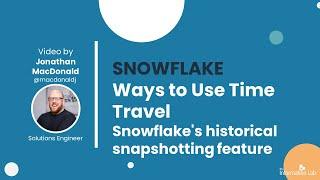 Analytics in the Cloud: Three Ways to use Time Travel in Snowflake