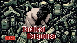 LIVE - Tactical Response | October 9th, 2024