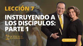 Escuela Sabática | Lección 7: Instruyendo a Los Discípulos: Parte 1 | Agosto 17