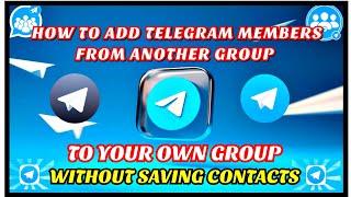 HOW TO COPY TELEGRAM MEMBERS FROM ANOTHER GROUP TO YOUR OWN GROUP WITHOUT SAVINGS CONTACTS