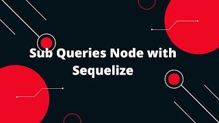 Sequelize ORM with NodeJS #20 Sub Queries Node with Sequelize