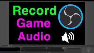 OBS STUDIO HOW TO RECORD GAME AUDIO!