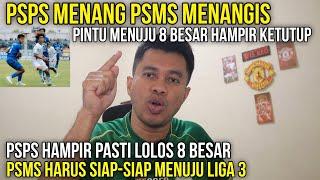 PSPS MENANG PSMS MENANGIS‼️PSPS HAMPIR PASTI LOLOS 8 BESAR SEDANG PSMS MAKIN KECIL‼️LIGA 3 MENANTI