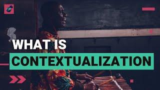 What is Contextualization?