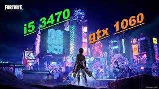 fortnite chapter 4 season 2 gtx 1060 3gb i5 3470 performance mode fps test 2023